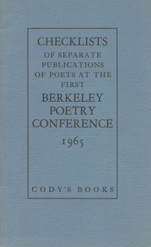 Checklists of Separate Publications of Poets at the First Berkeley Poetry Conference (1965). Compiled for Cod's Books by Oyez editors.