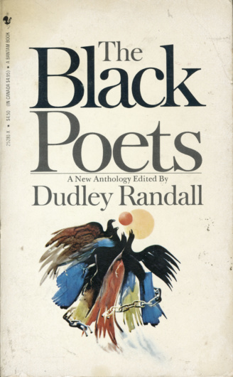 The Black Poets: A New Anthology, edited by Dudley Randall (New York City: Bantam Books, 1971).