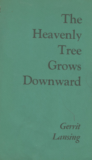 Gerritt Lansing, The-Heavenly Tree Grows Downward (1966). Preface by John Wieners.