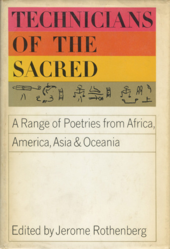 Technicians of the Sacred: A Range of Poetries from Africa, America, Asia, & Oceania, edited with commentaries by Jerome Rothenberg (Garden City, N.Y.: Doubleday Anchor, 1969). Cover design by Richard Manuel.