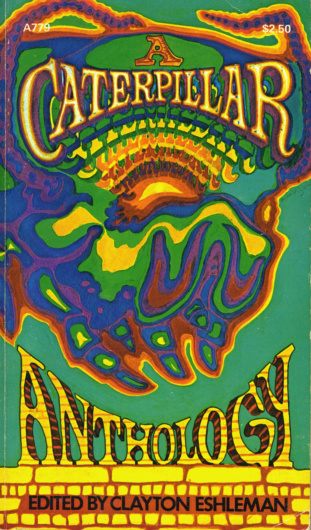 Clayton Eshleman, ed., A Caterpillar Anthology: A Selection of Poetry and Prose from Caterpillar Magazine (New York: Anchor Books, 1971).