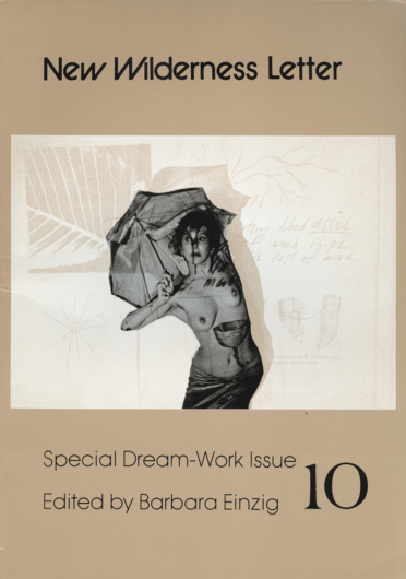 New Wilderness Letter 10 (September 1981). “Special Dream Work-Work Issue”edited by Barbara Einzig. Cover photograph of Carolee Schneeman by Lisa Kahane.