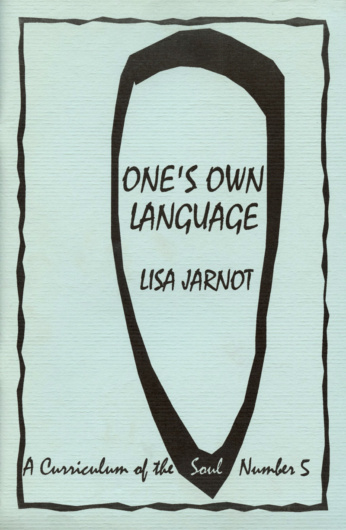 A Curriculum of the Soul 5 (2002). Lisa Jarnot's one’s own Language.