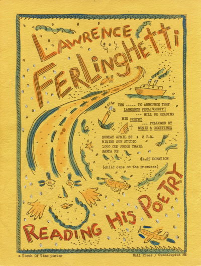 Poster for “Lawrence Ferlinghetti Reading His Poetry,” at the Rising Sun Studio, Sante Fe, NM, Apr. 20, [1975]. Published by John Brandi’s Nail Press as a “A Tooth of Time poster.”