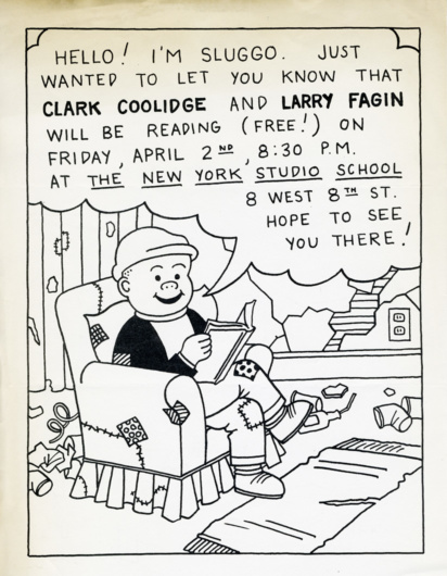 “Hello! I'm Sluggo. Just Wanted to Let You Know,” flyer for a reading by Clark Coolidge and Larry Fagin at The New York Studio School, April 2, n.d. Artwork by Joe Brainard. 8-1/2 x 11 inches.
