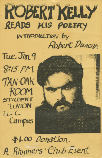 Flyer for a Robert Kelley reading at the Tan Oak Room, Student Union, University of California at Berkeley, January 9, n.d. Introduction by Robert Duncan. 5 1/2 x 8 1/2 inches.