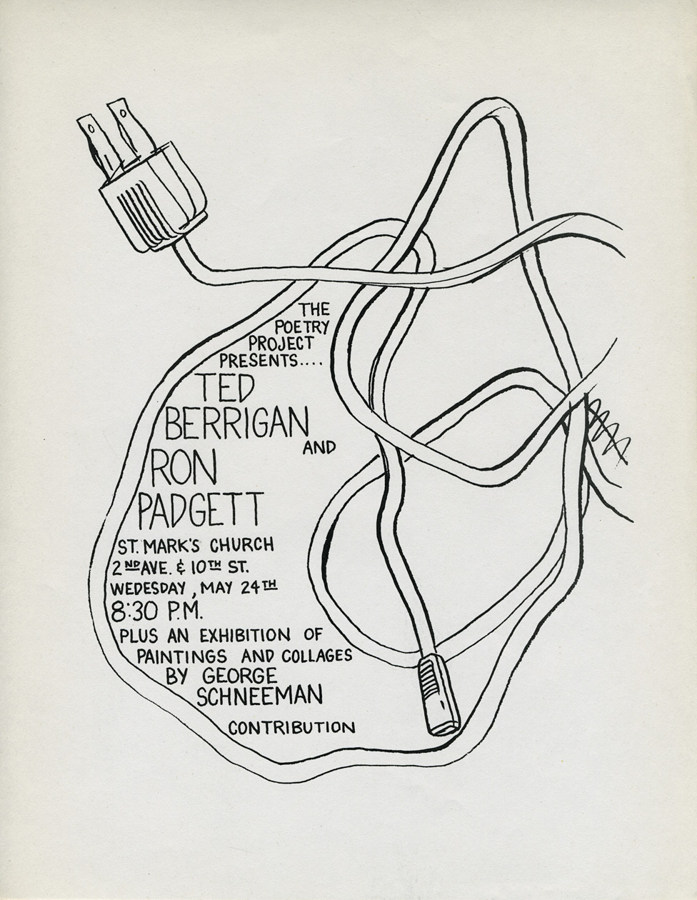 Flyer for a reading by Ted Berrigan and Ron Padgett plus an exhibition of paintings and collages by George Schneeman at The Poetry Project at St. Mark’s Church, May 24 [no year]. Artwork by George Schneeman? 8 1/2 x 11 inches.